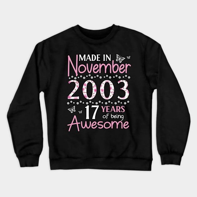 Mother Sister Wife Daughter Made In November 2003 Happy Birthday 17 Years Of Being Awesome To Me You Crewneck Sweatshirt by Cowan79